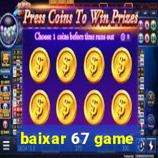 baixar 67 game